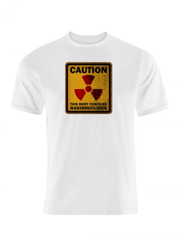 caution this body contains radionuclides t shirt white
